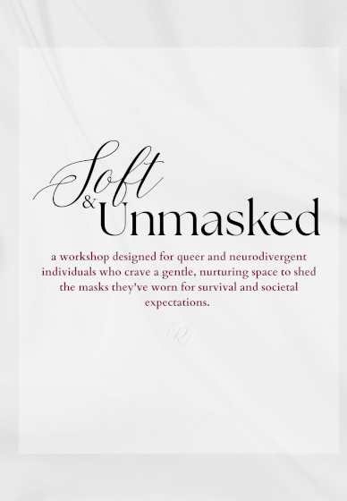 Soft and Unmasked - Queer and Neurodivergent Workshop