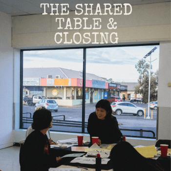 The shared table & closing