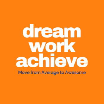 dream work achieve, life hacks teacher