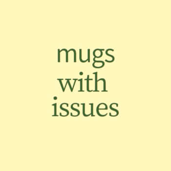 Mugs With Issues