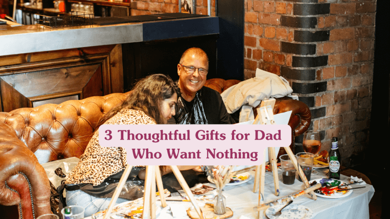 Gifts For Dad Who Want Nothing