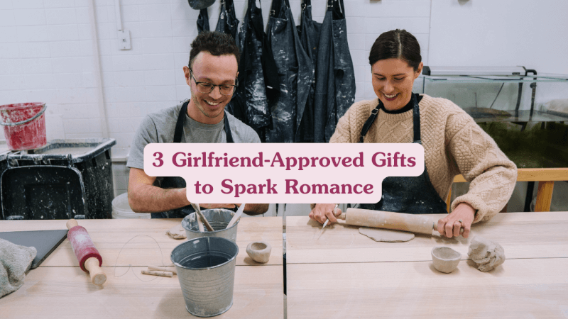 Girlfriend Approved Gifts Spark Romance