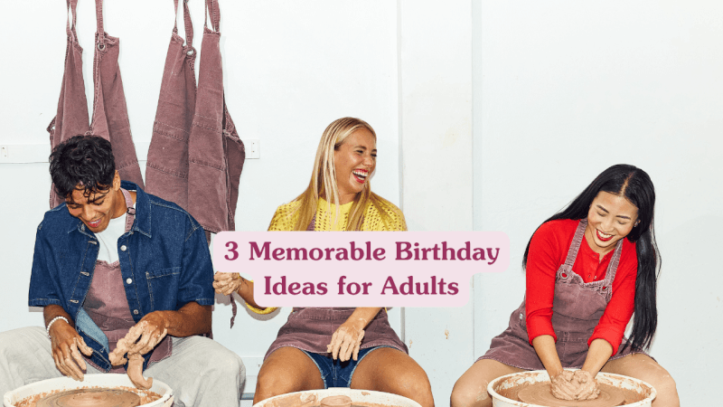 Memorable Birthday Ideas