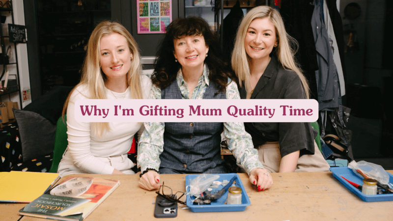Quality Time Gifts For Mum