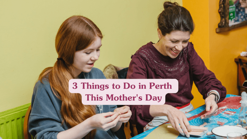 Things To Do This Mothers Day