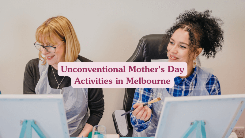 Unconventional Mothers Day Melbourne